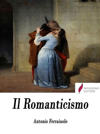 Il Romanticismo - Antonio Ferraiuolo - ebook