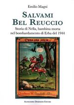 Salvami bel Reuccio. Storia di Nella, bambina morta nel bombardamento di Erba nel 1944