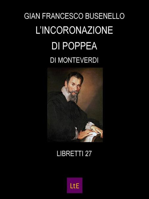 L' incoronazione di Poppea. Opera in 3 atti. Musica di C. Monteverdi - G. Francesco Busenello - ebook