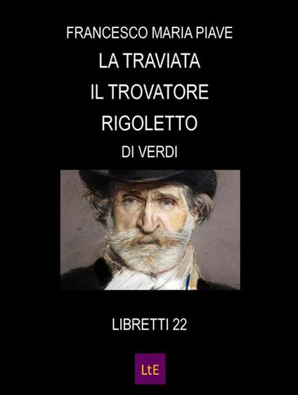 La traviata-Il trovatore-Rigoletto - Salvatore Cammarano,Francesco Maria Piave - ebook