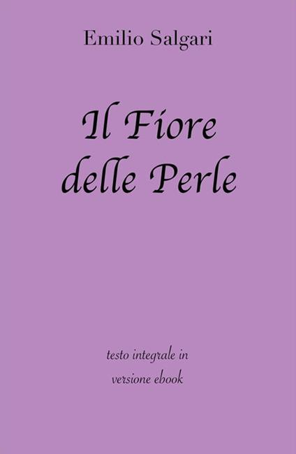 Il fiore delle perle. Ediz. integrale - Emilio Salgari - ebook