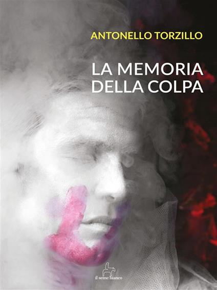 La memoria della colpa - Antonello Torzillo - ebook