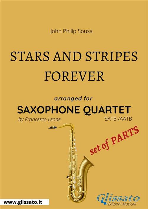 Stars and stripes forever. March. Saxophone quartet. Parti staccate - John Philip Sousa - ebook