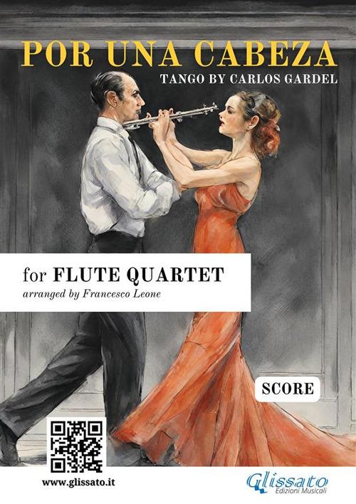 Por una cabeza - Flute Quartet SCORE - Gardel Carlos,Francesco Leone - ebook