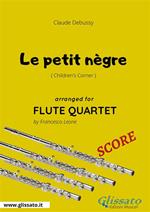 Le petit nègre. Children's corner. Flute quartet score. Partitura