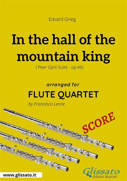 In the hall of the mountain king. Peer Gynt. Suite, op. 46. Flute quartet score. Partitura - Edvard Grieg - ebook