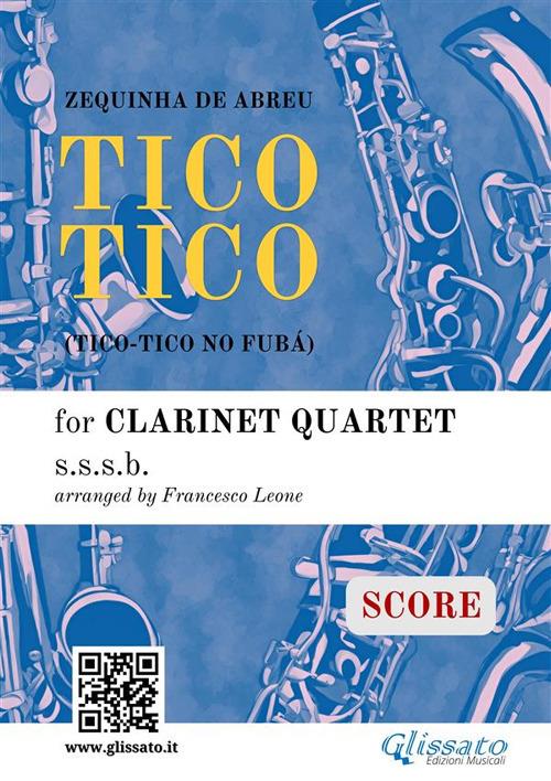 Clarinet Quartet (score) Tico Tico - Zequinha de Abreu,Francesco Leone,Glissato Series Clarinet Quartet - ebook