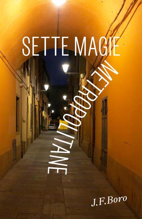 Sette magie metropolitane - J. F. Boro - copertina