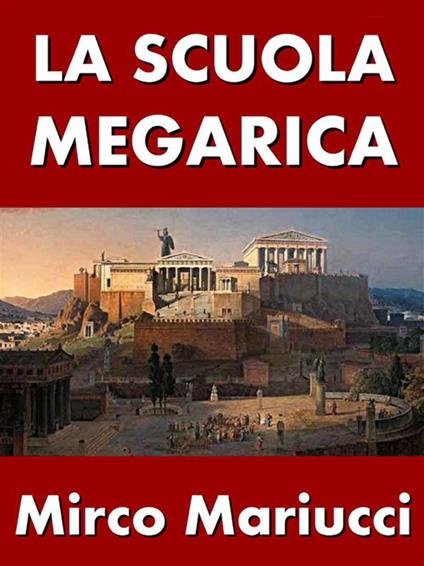La scuola megarica - Mirco Mariucci - ebook