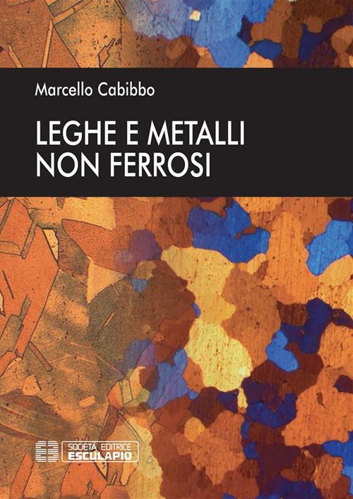 Leghe e metalli non ferrosi - Marcello Cabibbo - ebook