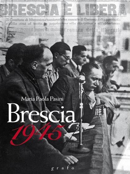 Brescia 1945 - Maria Paola Pasini - ebook