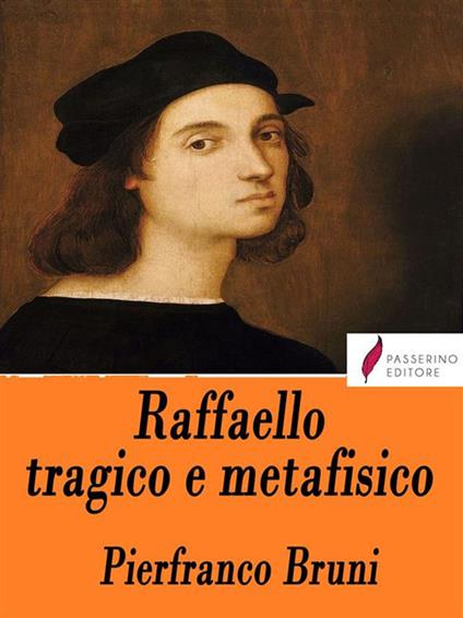 Raffaello tragico e metafisico - Pierfranco Bruni - ebook