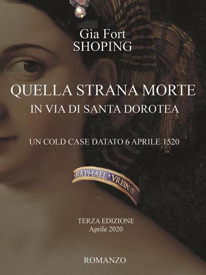 Quella strana morte in via di Santa Dorotea. Un cold case datato 6 aprile 1520 - Gìa Fort Shoping - ebook