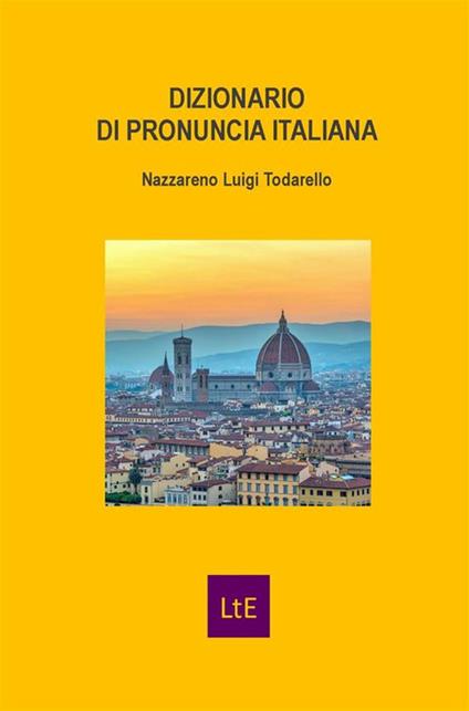 Dizionario di pronuncia italiana - Nazzareno Luigi Todarello - ebook