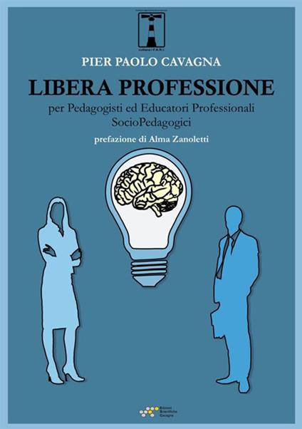 Libera professione per pedagogisti ed educatori professionali socio-pedagogici - Pier Paolo Cavagna - copertina