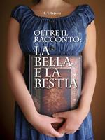 Oltre il racconto. La bella e la bestia