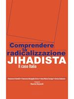 Comprendere la radicalizzazione Jihadista. Il caso Italia