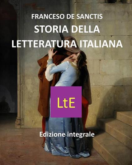 Storia della letteratura italiana. Ediz. integrale - Francesco De Sanctis - ebook