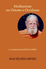Meditazione tra Oriente e Occidente. La testimonianza di Bede Griffiths