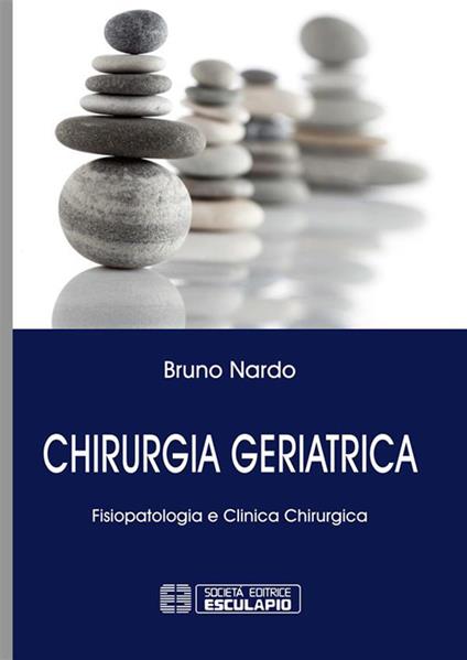 Chirurgia geriatrica. Fisiopatologia e clinica chirurgica - Bruno Nardo - ebook