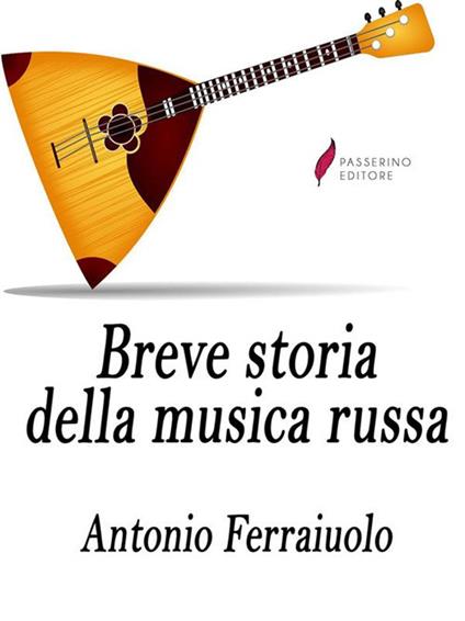 Breve storia della musica russa - Antonio Ferraiuolo - ebook