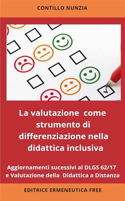 La valutazione come strumento di differenziazione nella didattica inclusiva. Aggiornamenti successivi al DLGS 62/2017 e valutazione della Didattica a Distanza - Nunzia Contillo - ebook