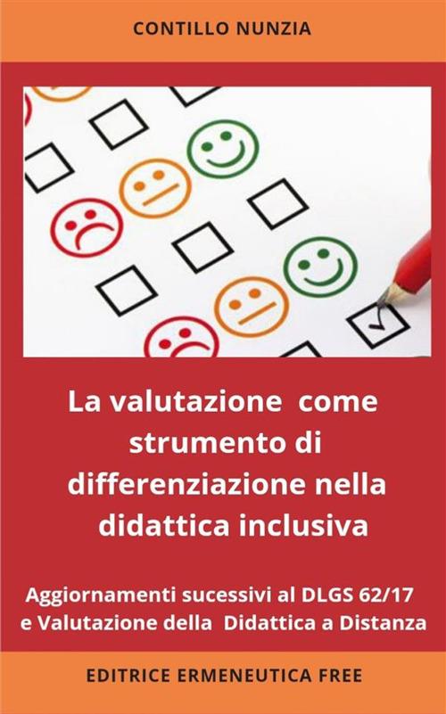 La valutazione come strumento di differenziazione nella didattica inclusiva. Aggiornamenti successivi al DLGS 62/2017 e valutazione della Didattica a Distanza - Nunzia Contillo - ebook