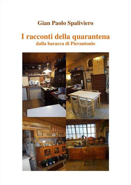 I racconti della quarantena. Dalla baracca di Pierantonio - Gian Paolo Spaliviero - ebook