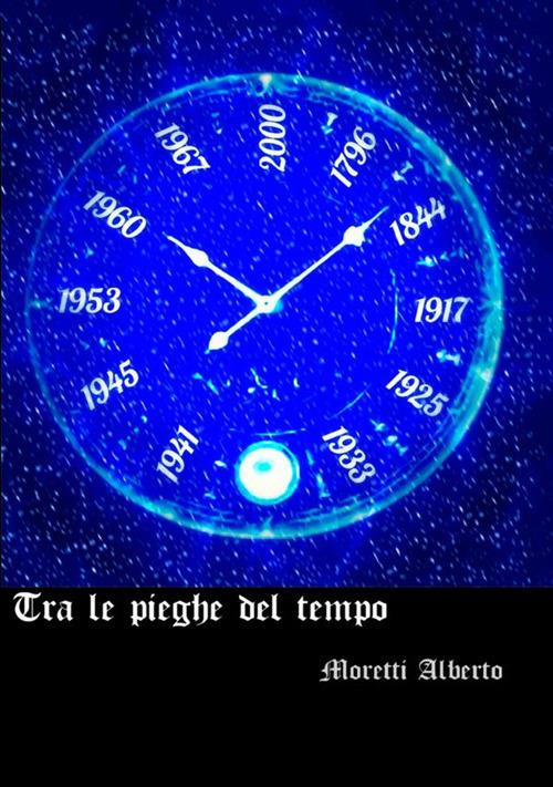 Tra le pieghe del tempo - Alberto Moretti - copertina