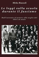 leggi sulla scuola durante il fascismo. Dall'avvento al potere alle soglie del libro di stato. Vol. 1: Dall'avvento al potere alle soglie del libro di stato