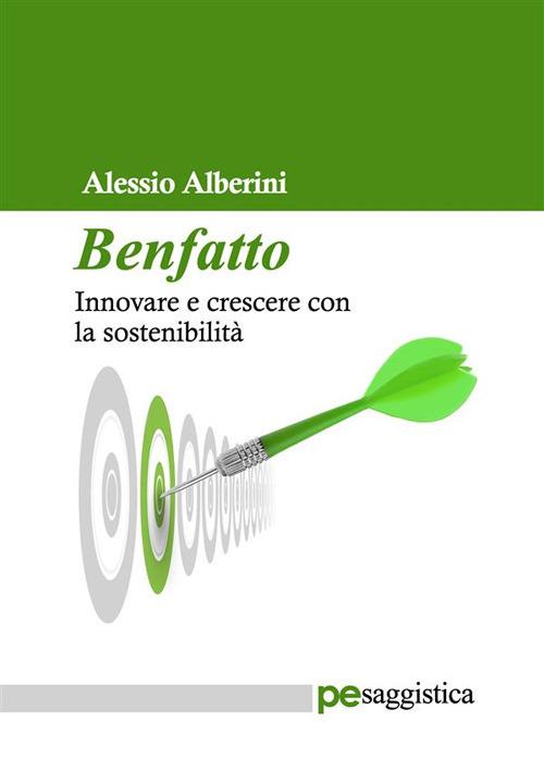 Benfatto. Innovare e crescere con la sostenibilità - Alessio Alberini - ebook