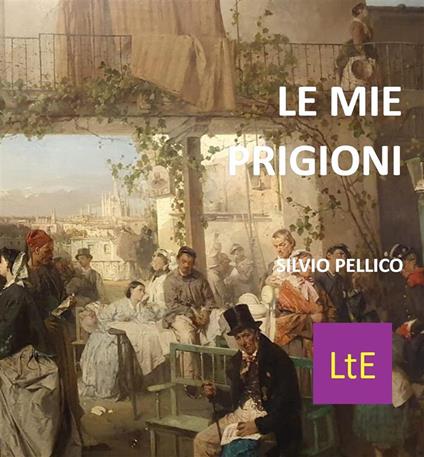 Le mie prigioni - Silvio Pellico - ebook
