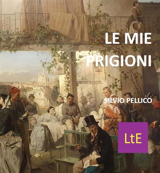Le mie prigioni - Silvio Pellico - ebook
