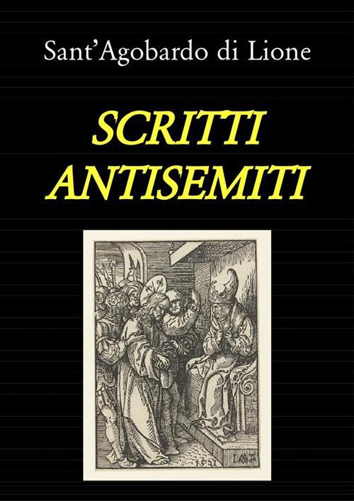 Scritti antisemiti - Agobardo di Lione - ebook