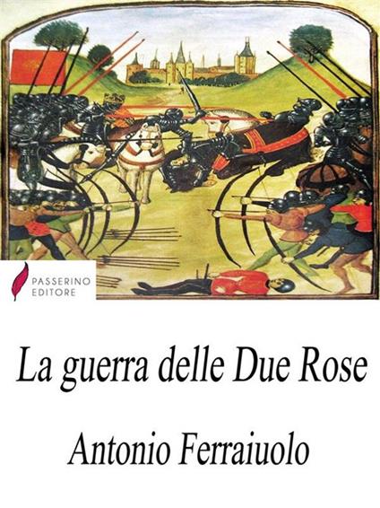 La guerra delle Due Rose - Antonio Ferraiuolo - ebook