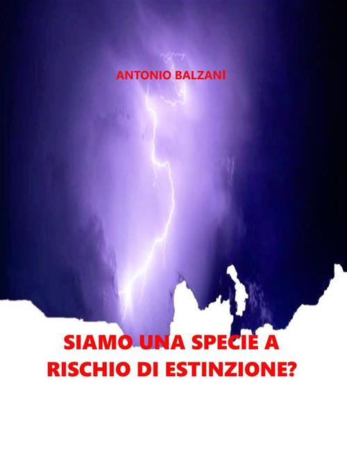 Siamo una specie a rischio di estinzione? Natura e società - Antonio Balzani - ebook