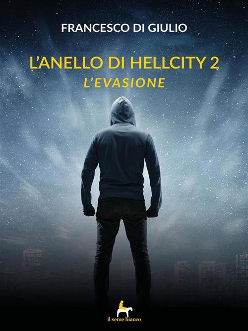 L' evasione. L'anello di HellCity. Vol. 2 - Francesco Di Giulio - ebook