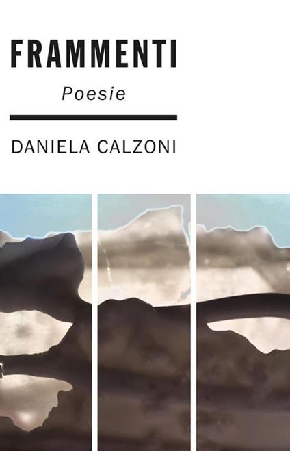 Frammenti - Daniela Calzoni - ebook