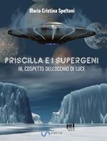 Priscilla e i supergeni. Al cospetto dell'occhio di luce