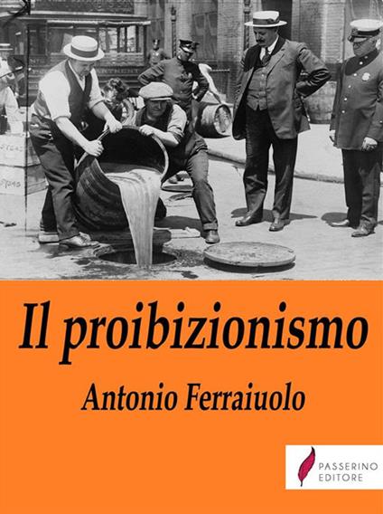 Il proibizionismo - Antonio Ferraiuolo - ebook