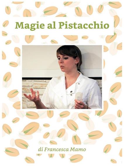 Magie al pistacchio - Francesca Mamo - ebook