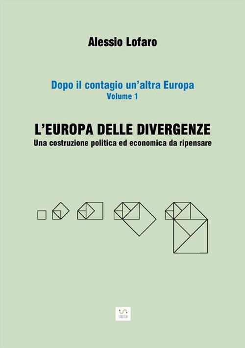 L' Europa delle divergenze. Una costruzione politica ed economica da ripensare - Alessio Lofaro - ebook