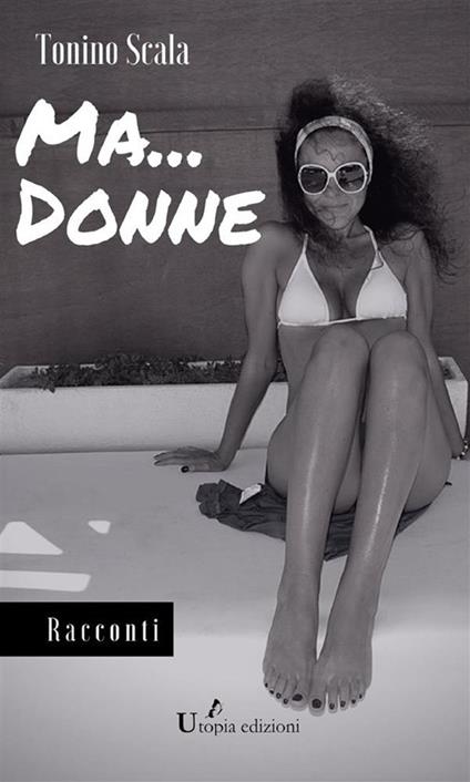 Ma... donne - Tonino Scala - ebook