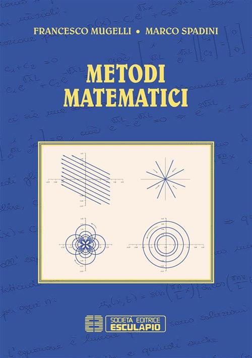Metodi matematici - Francesco Mugelli,Marco Spadini - ebook