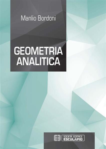 Geometria analitica - Manlio Bordoni - ebook