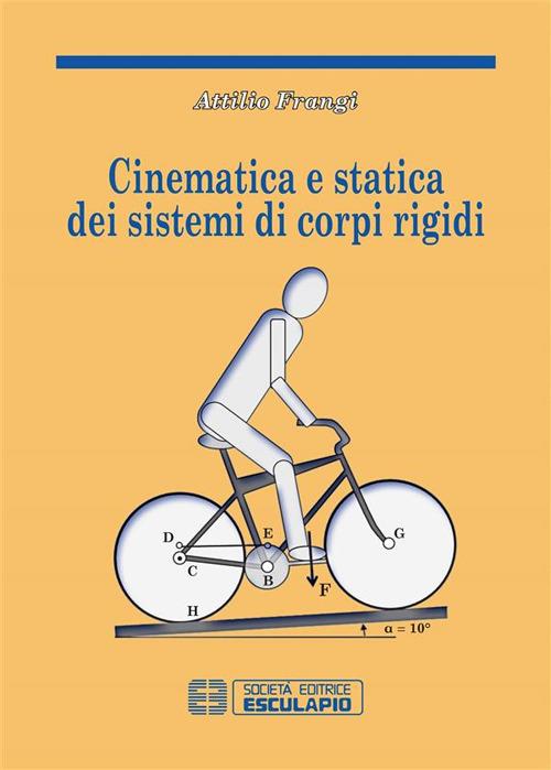 Cinematica e statica dei sistemi di corpi rigidi - Attilio Frangi - ebook
