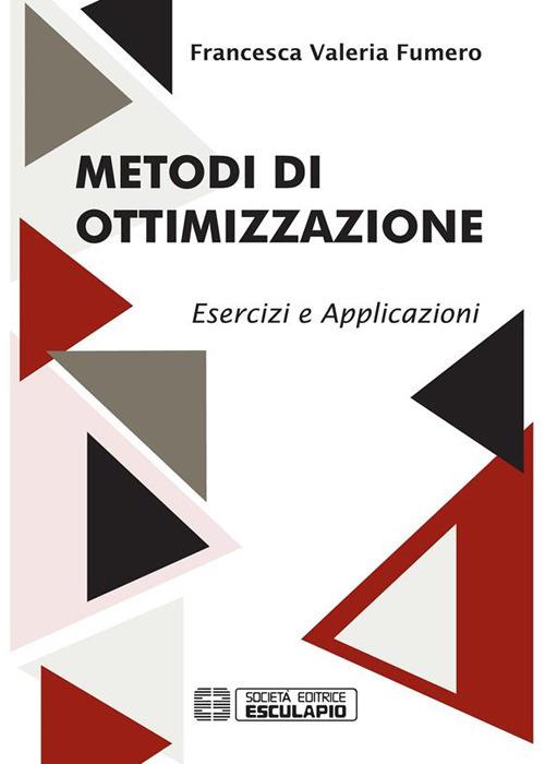 Metodi di ottimizzazione. Esercizi ed applicazioni - Francesca Fumero - ebook