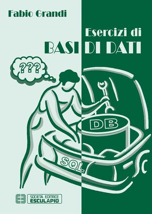Esercizi di basi di dati - Fabio Grandi - ebook