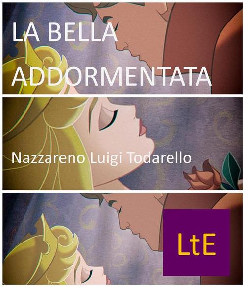 La bella addormentata. Rosaspina e il principe guerriero - Nazzareno Luigi Todarello - ebook