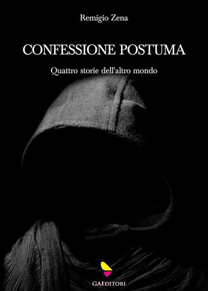 Confessione postuma. Quattro storie dell'altro mondo - Remigio Zena - ebook